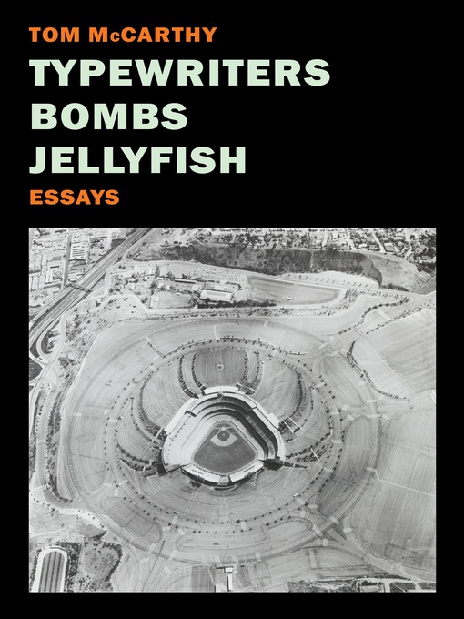Title details for Typewriters, Bombs, Jellyfish by Tom McCarthy - Available
